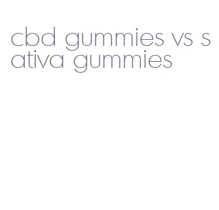 cbd gummies vs sativa gummies