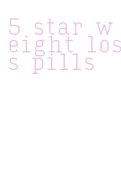 5 star weight loss pills