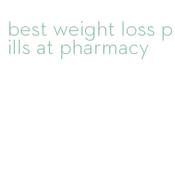 best weight loss pills at pharmacy