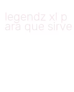 legendz xl para que sirve