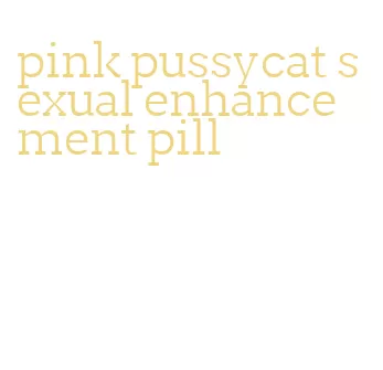 pink pussycat sexual enhancement pill