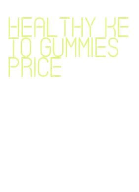 healthy keto gummies price