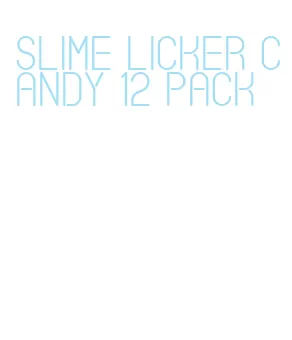 slime licker candy 12 pack