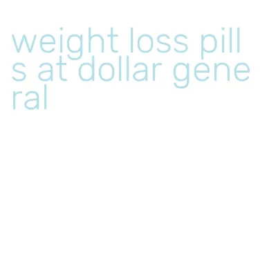 weight loss pills at dollar general