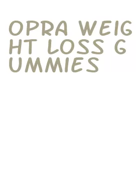 opra weight loss gummies