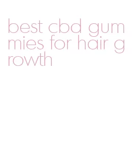 best cbd gummies for hair growth