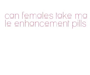 can females take male enhancement pills