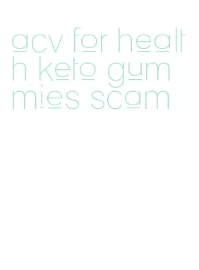 acv for health keto gummies scam