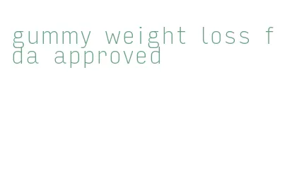 gummy weight loss fda approved