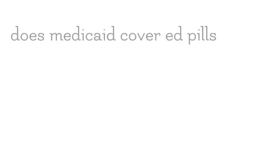 does medicaid cover ed pills