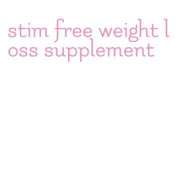 stim free weight loss supplement