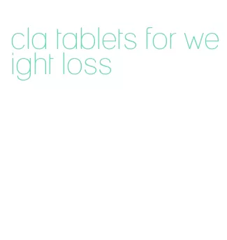 cla tablets for weight loss