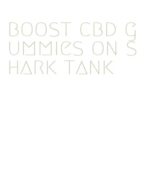 boost cbd gummies on shark tank