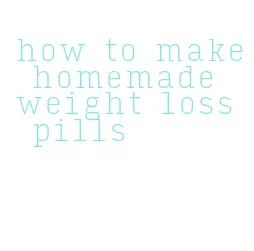 how to make homemade weight loss pills