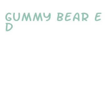 gummy bear ed