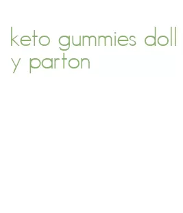 keto gummies dolly parton