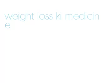 weight loss ki medicine