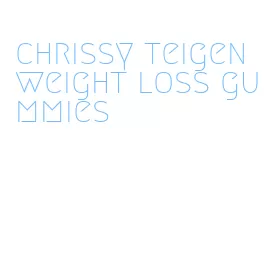 chrissy teigen weight loss gummies