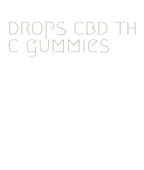 drops cbd thc gummies