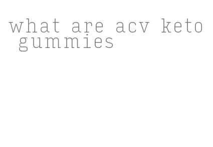 what are acv keto gummies