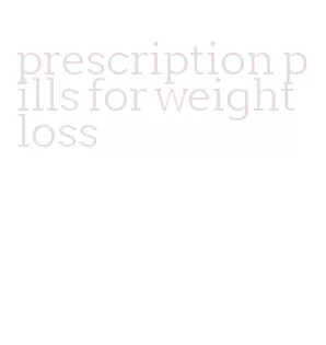 prescription pills for weight loss