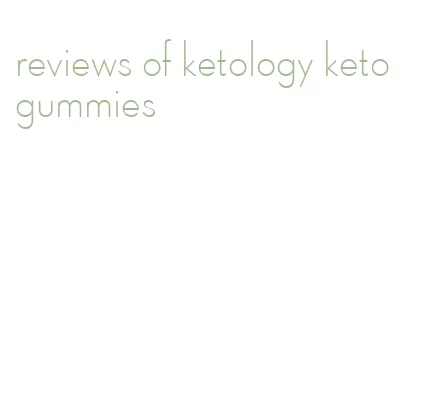 reviews of ketology keto gummies