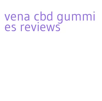 vena cbd gummies reviews