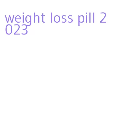 weight loss pill 2023