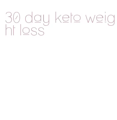 30 day keto weight loss