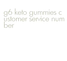 g6 keto gummies customer service number