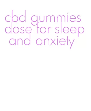 cbd gummies dose for sleep and anxiety