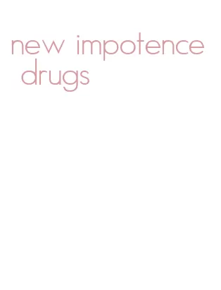 new impotence drugs