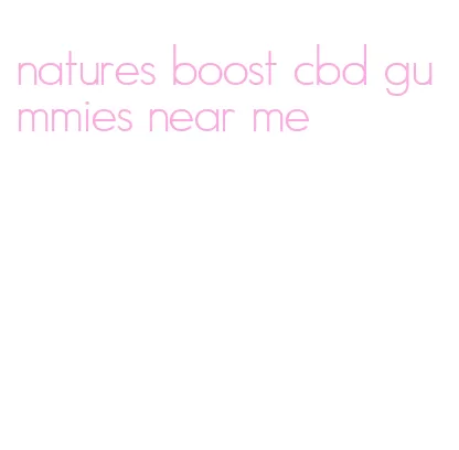 natures boost cbd gummies near me