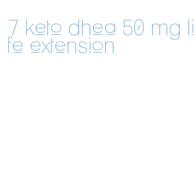 7 keto dhea 50 mg life extension