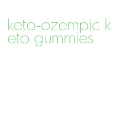 keto-ozempic keto gummies