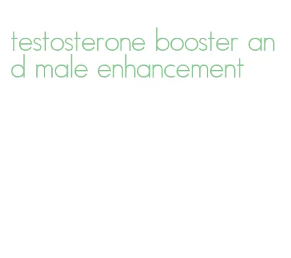 testosterone booster and male enhancement