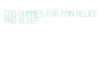 cbd gummies for pain relief and sleep