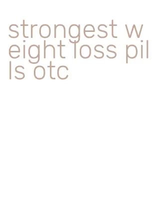 strongest weight loss pills otc