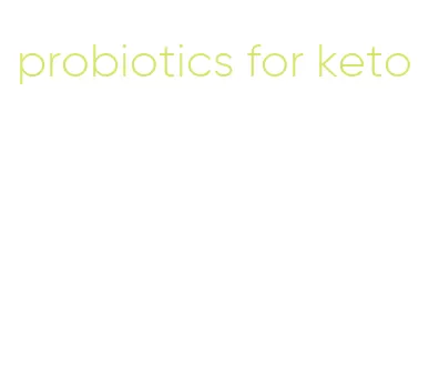 probiotics for keto