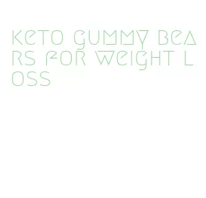 keto gummy bears for weight loss