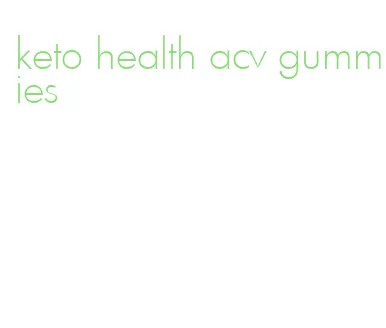 keto health acv gummies