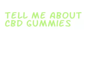 tell me about cbd gummies