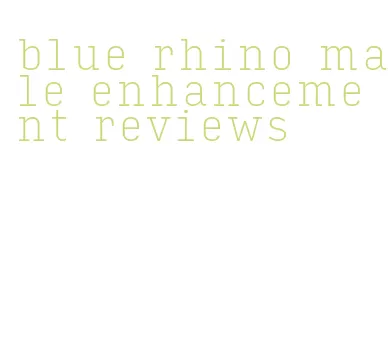 blue rhino male enhancement reviews