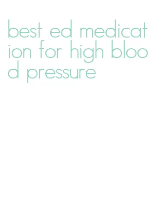 best ed medication for high blood pressure