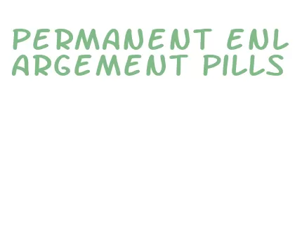 permanent enlargement pills