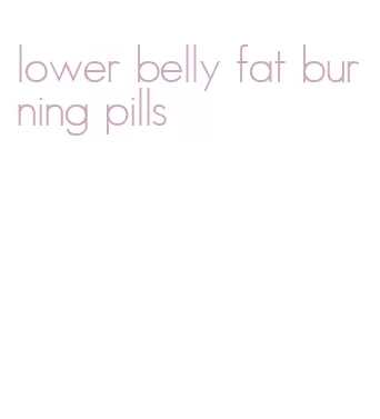 lower belly fat burning pills