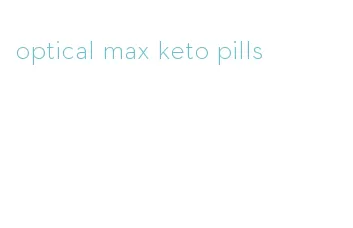 optical max keto pills