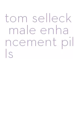 tom selleck male enhancement pills