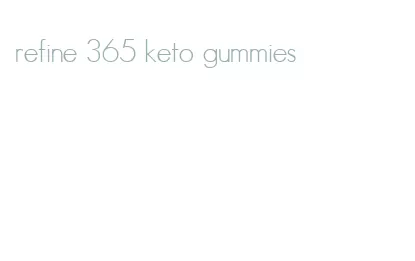 refine 365 keto gummies