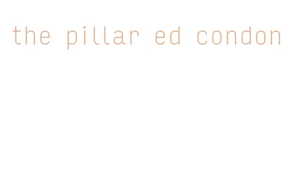 the pillar ed condon